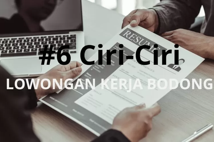 6 Ciri-ciri Lowongan Kerja Bodong, Nomor 3 Dan 6 Ngeri Banget; Awas ...