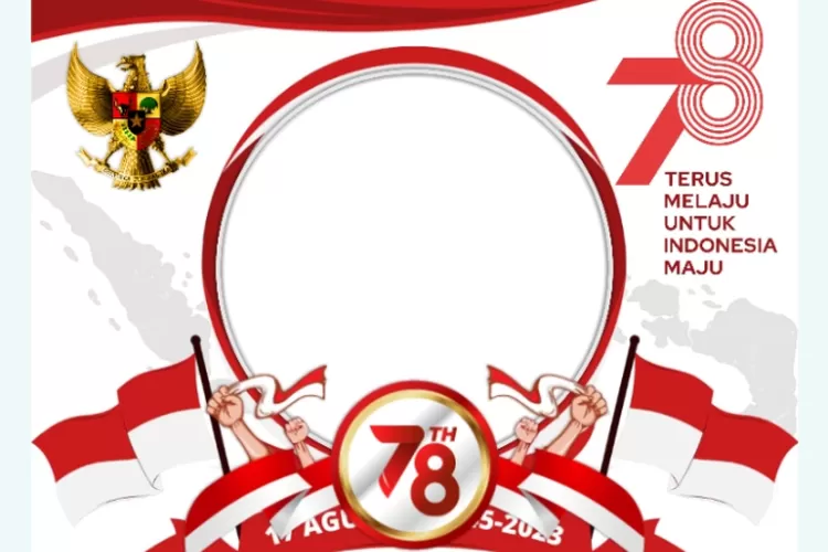 Gratis! Ini 30 Twibbon Spesial HUT RI Ke 78 Pada 17 Agustus 2023 Serta ...