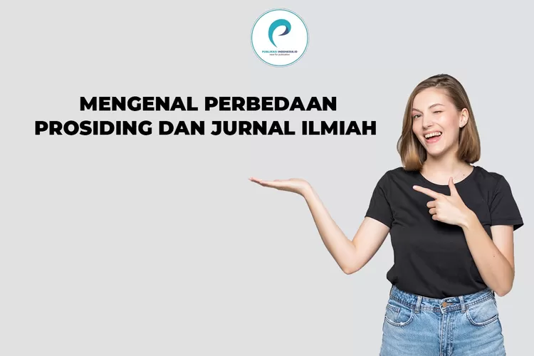 Mari Mengenal Perbedaan Prosiding Dan Jurnal Ilmiah Bersama Tim ...