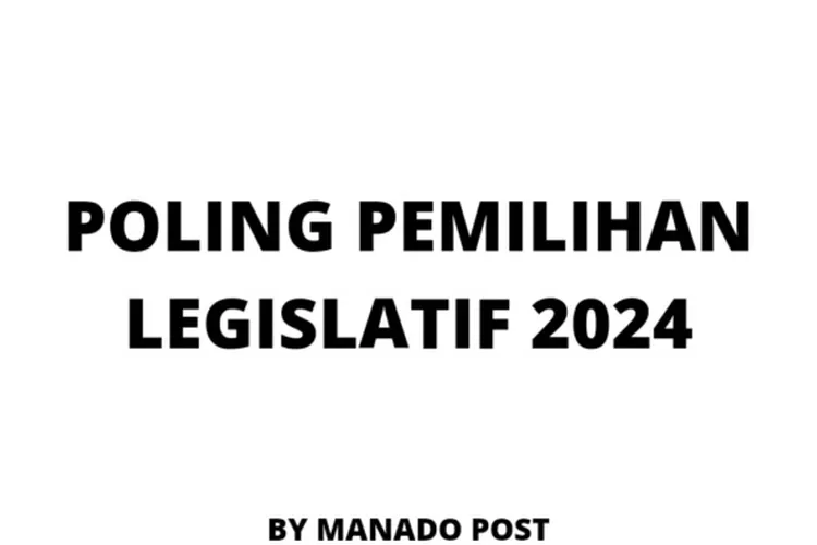 Ini Hasil Sementara Poling Pemilihan Legislatif 2024 (Update 10/10/2022