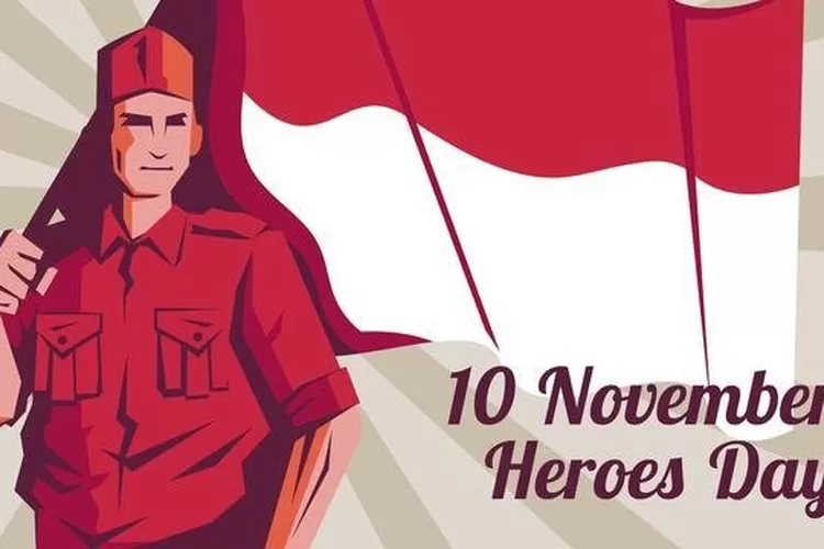 Sejarah Hari Pahlawan 10 November Dan Maknanya Bagi Bangsa Indonesia ...