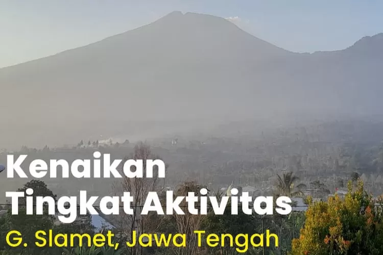 Aktivitas Gunung Slamet Meningkat, Radius 2 Km Dari Puncak Diminta ...