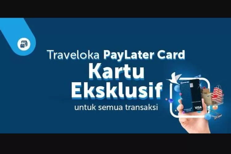 Cara Dapatkan Traveloka PayLater Card dan Fakta Menariknya. (Traveloka)