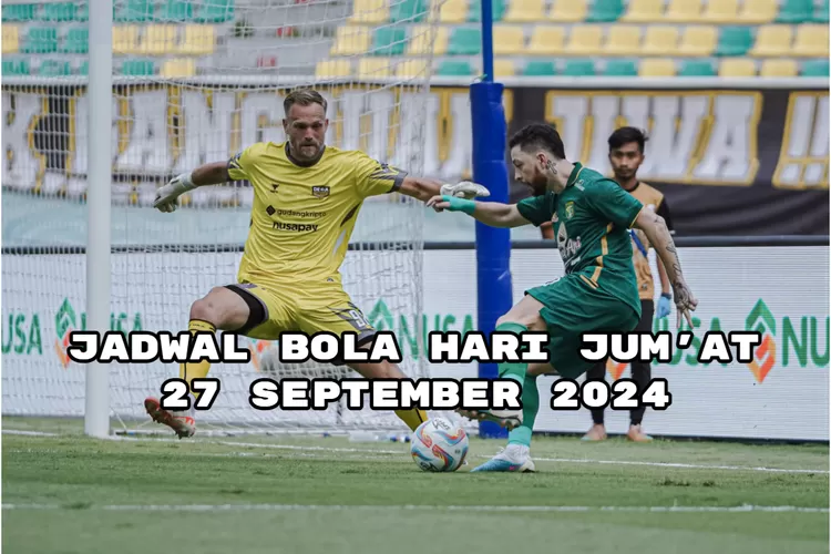 joker-slot Jadwal Bola Hari Jumat, 27 September 2024 : Akan Ada Pertandingan Sengit Persebaya vs Dewa United di Liga 1 Indonesia - Radar Cianjur