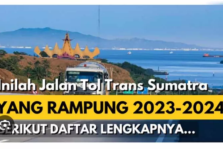 Jalan Tol Trans Sumatera Dulu Ditolak, Kini Semakin Panjang Dan Segera ...