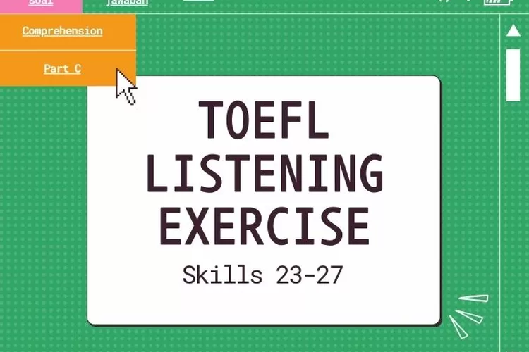 TOEFL Listening Exercise Skills 23-27 Comprehension Part C sebagai pemantapan materi Bahasa Inggris