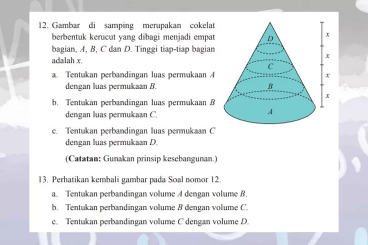 Matematika kelas 9 halaman 310 Uji Kompetensi 5 soal no. 12 13: Perbandingan luas permukaan dan volume cokelat bentuk kerucut