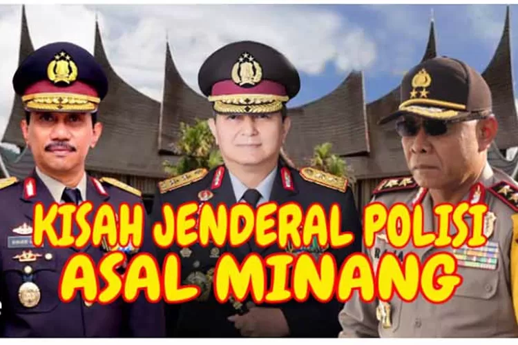 Ranah Minang banyak melahirkan sosok-sosok pahlawan nasional dan banyak melahir sosok atau Deretan Jenderal Polisi Asal Sumatera Barat yang memajukan NKRI dengan segudang prestasi.