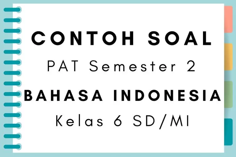 Ilustrasi contoh soal PAT Bahasa Indonesia kelas 6 Semester 2