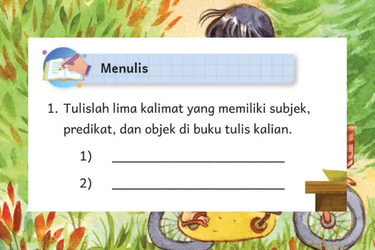 Bahasa Indonesia kelas 2 Bab 2 halaman 36 Kurikulum Merdeka: Menuliskan kalimat yang memiliki subjek, predikat dan objek