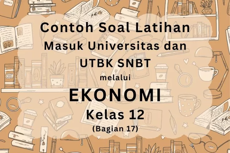 Contoh Soal Dan Kunci Jawaban Ekonomi Kelas 12 (Bagian 17) Untuk ...