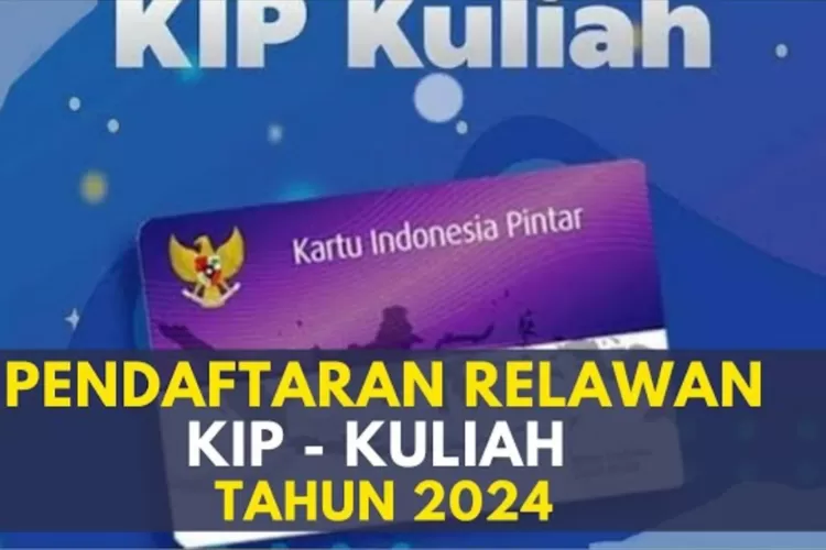 Pendaftaran Relawan KIP Kuliah 2024 Ditutup 31 Desember 2023, Cek Cara ...