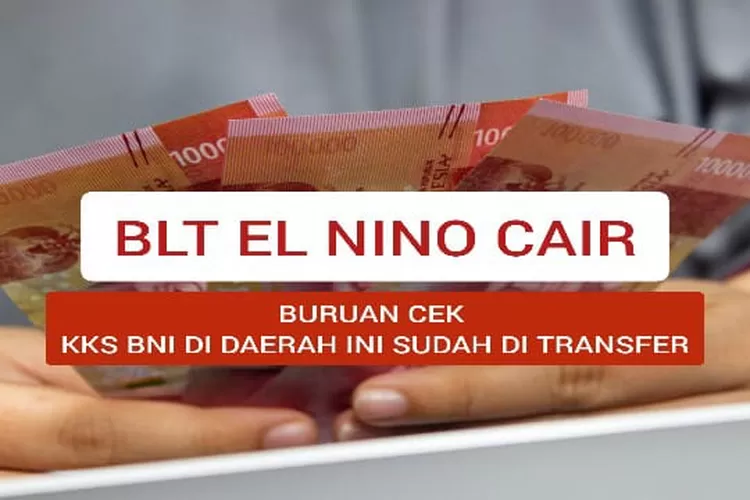 Buruan Cek Kks Bank Bni Blt El Nino Di Daerah Ini Sudah Cair Cek