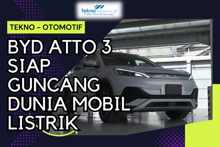 Mobil Listrik BYD Atto 3: Spesifikasi, Rumor Harga, Varian - Tekno Network