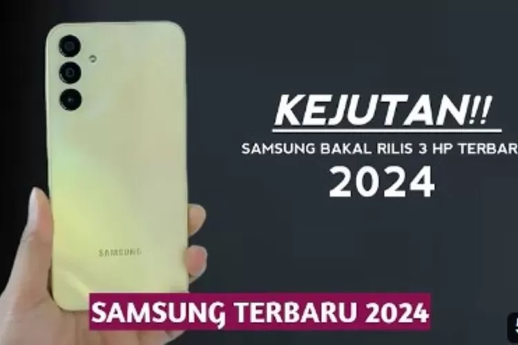 Bocoran! Samsung Siap Menggebrak Di 2024: Intip 3 HP Samsung Terbaru ...