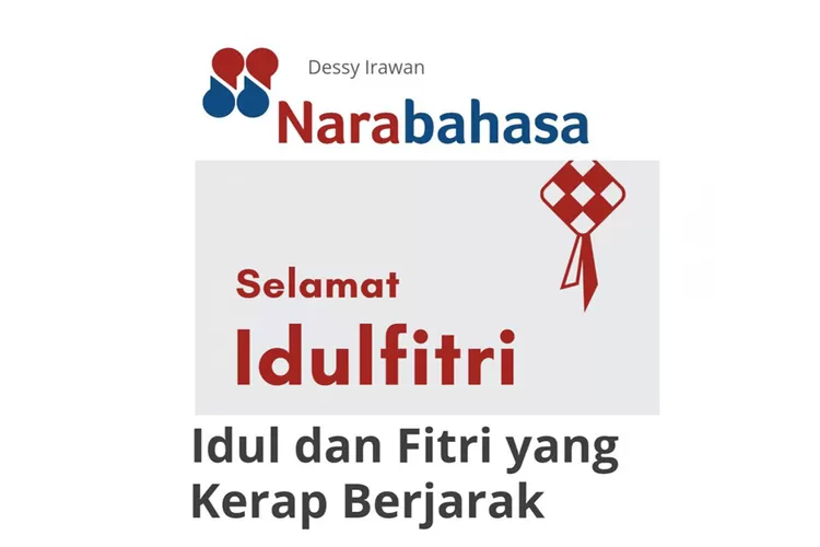 Idul dan Fitri yang kerap berjarak. (Narabahasa)