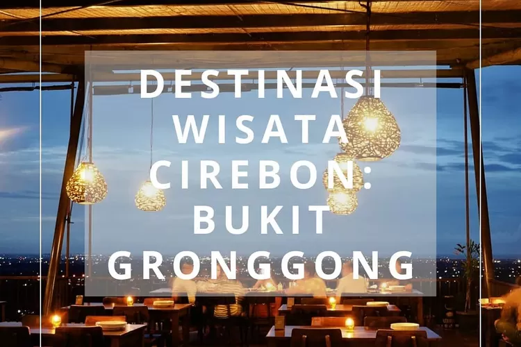 Bukit Gronggong Cirebon (IG @lobuntalandcrb)