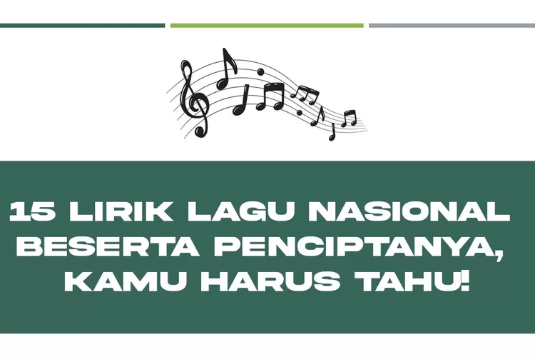 15 Lirik Lagu Nasional Beserta Penciptanya, Kamu Harus Tahu! - About Malang