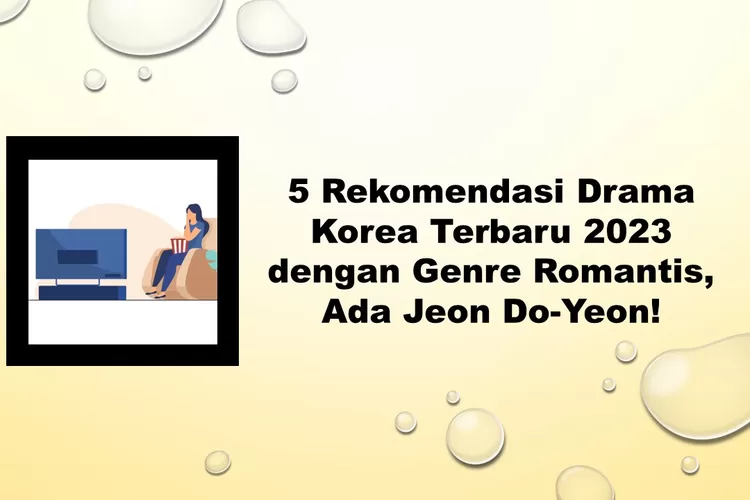 5 Rekomendasi Drama Korea Terbaru 2023 Dengan Genre Romantis, Ada Jeon ...