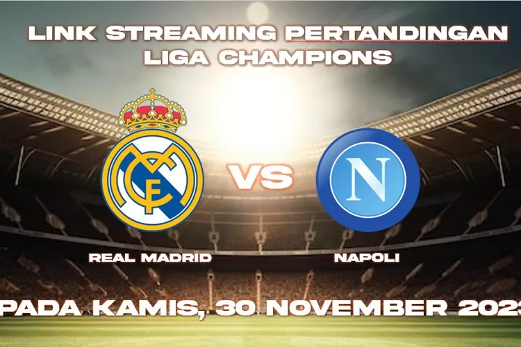 Link Streaming Pertandingan Liga Champions Real Madrid Vs Napoli Pada ...