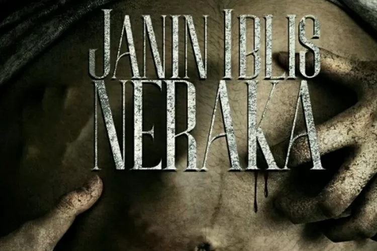 Misteri Dan Fakta Di Balik Film Janin Iblis Neraka Kisah Horor Terbaru Yang Membuat Bulu 