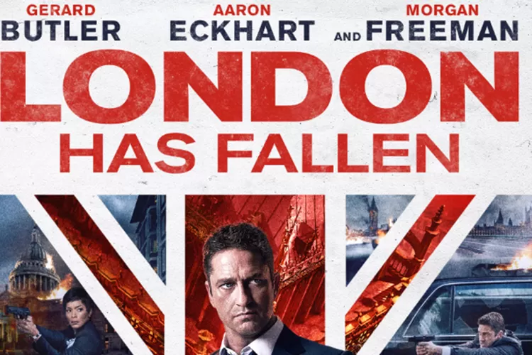 Sinopsis dan Daftar Pemain Lengkap Film London Has Fallen.