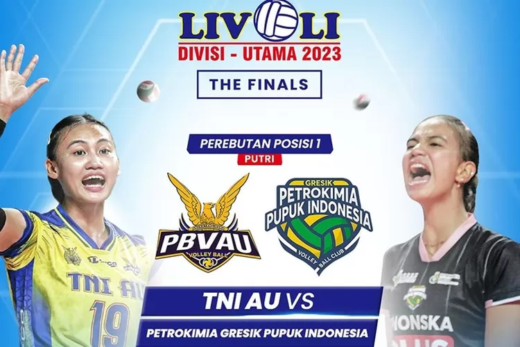 Jadwal Grand Final Livoli Divisi Utama TNI AU Vs PETROKIMIA GRESIK ...