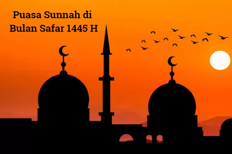 Jadwal Puasa Sunah Di Bulan Safar 1445 H, Termasuk Puasa Ayyamul Bidh ...