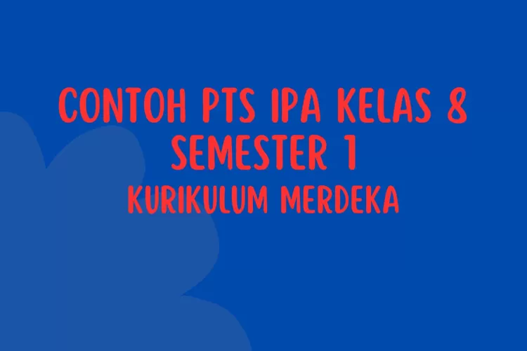 60 Contoh Soal PTS IPA Kelas 8 Semester 1 Kurikulum Merdeka Beserta ...