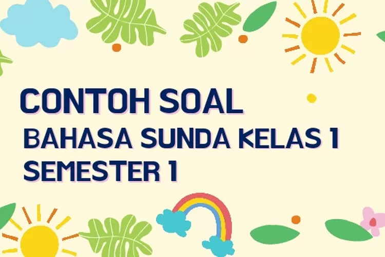 20 Contoh Soal Bahasa Sunda Kelas 1 SD PTS/UTS Semester 1, Pilihan ...