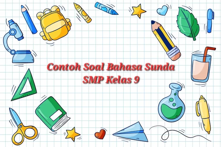 Contoh Soal Bahasa Sunda SMP Kelas 9 Semester 1 Untuk Ulangan atau