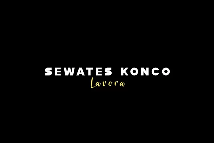 Lirik Lagu Sewates Konco - LAVORA ( Youtube: Rchmd_Whyd)