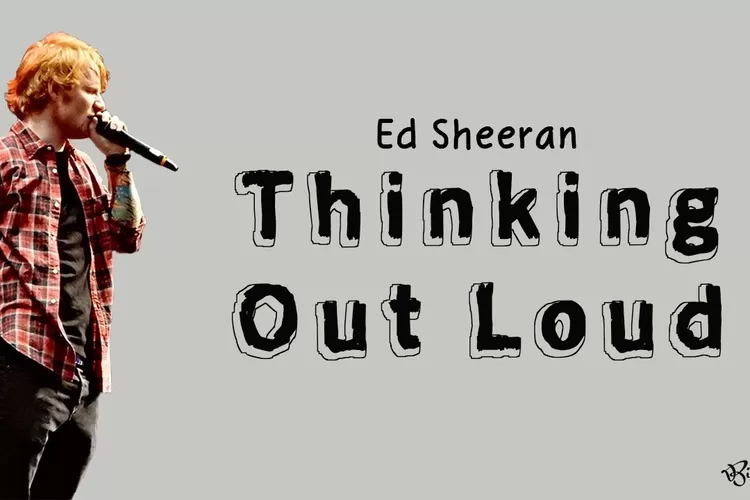 Lirik Lagu Thinking Out Loud -  Ed Sheeran (Youtube: Bi-Lyrics)