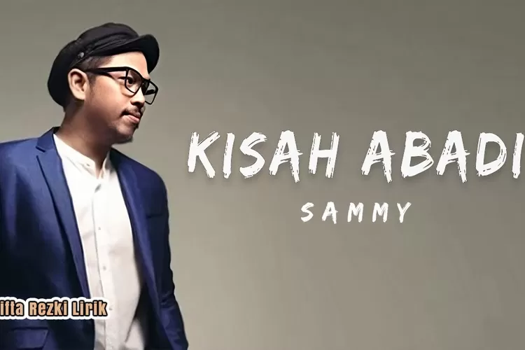 Lirik Lagu Kisah Abadi - Sammy Simorangkir (Youtube: PlatLirik)