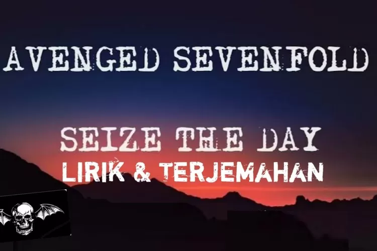 Lirik Lagu Seize The Day - Avenged Sevenfold (Youtube: Zona Lirik)