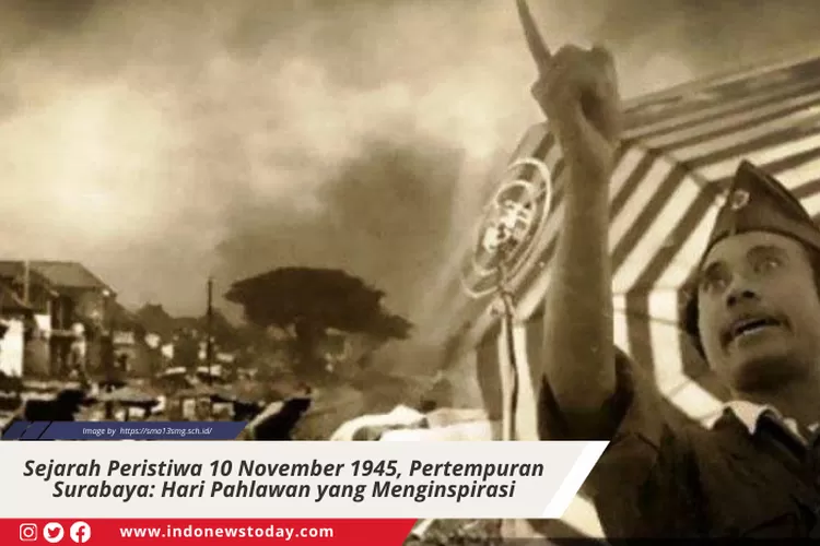 Sejarah Peristiwa 10 November 1945 Pertempuran Surabaya Hari Pahlawan Yang Menginspirasi 3213