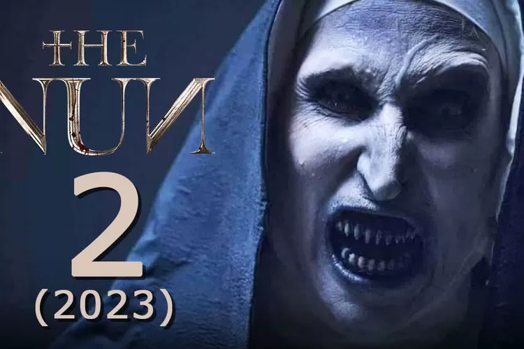 Nonton Film The Nun 2 2023 Full Movie Sinopsis Pemeran Jadwal Bukan Di Lk21 Atau 