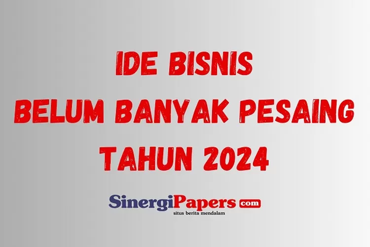 Bisnis Yang Belum Banyak Pesaing: Peluang Usaha Di Tahun 2024 Ini ...