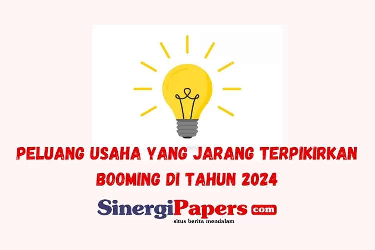 Mengintip Peluang Usaha Tahun 2024: Booming Dan Potensial Untuk Dicoba ...