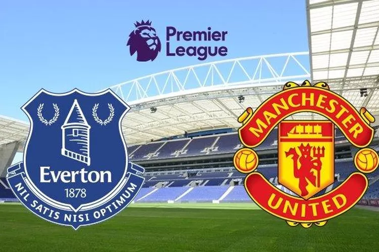 Prediksi Skor, Susunan Pemain, Head to Head, Statistik dan Link Live Streaming Everton vs Manchester United Minggu 26 November 2023 Jam 23:30 WIB (ist)