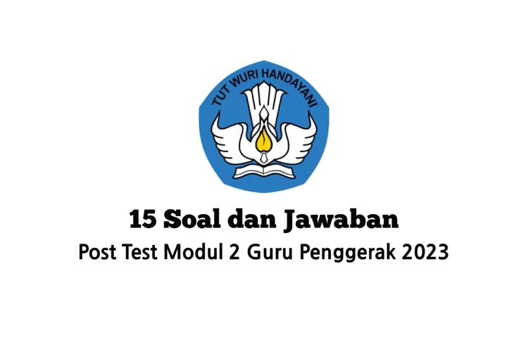 Update Soal Dan Jawaban Post Test Modul Guru Penggerak Lengkap Dengan Pembahsannya