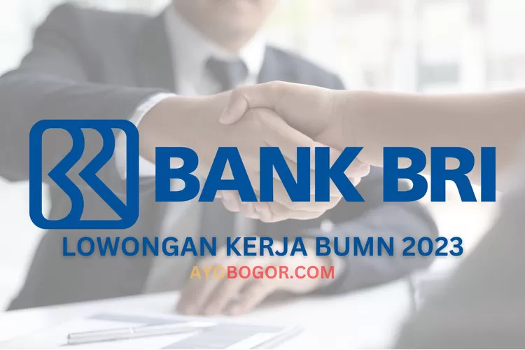 Lowongan Kerja Bumn Terbaru Bank Bri Menawarkan Peluang Karier Menarik Ayo Bogor