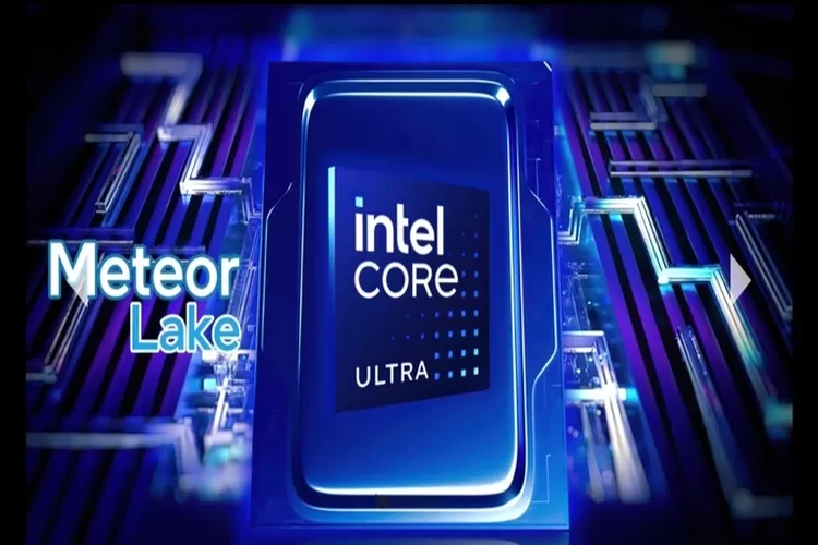 Intel Siap Merilis: Intel Core Ultra Meteor Lake Dan Berikut Jadwalnya ...