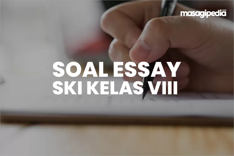 Soal Essay SKI Kelas 8 Semester 1 Dan Jawabannya, Sesuai Kisi-kisi Buku ...