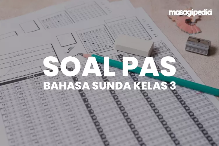 TERBARU! Contoh Soal PAS Bahasa Sunda Kelas 3 Semester 1 Tahun 2023 ...