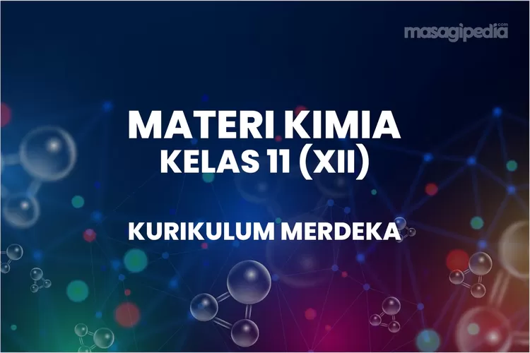 Materi Kimia Kelas 11 Kurikulum Merdeka Semester 1 Dan 2 Lengkap Untuk ...