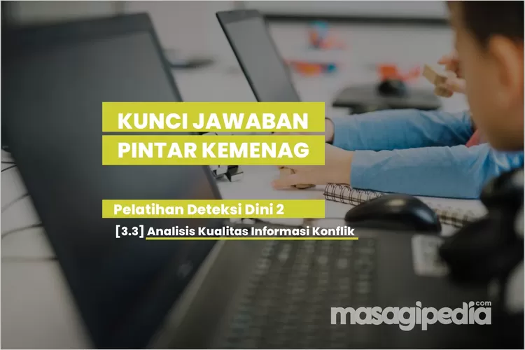 Kunci Jawaban Pelatihan Deteksi Dini 2, Materi 3.3 Analisis Kualitas ...