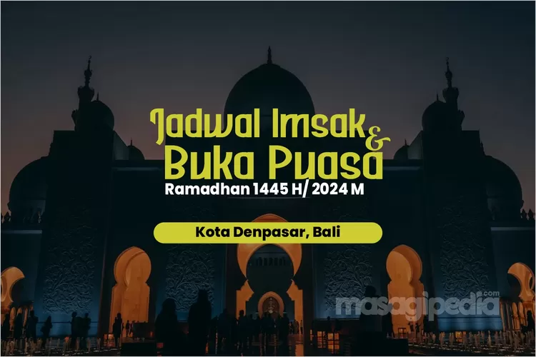 Jadwal Imsakiyah 2024 Di Denpasar Bali Hari Ini, Cek Jam Buka Dan Waktu ...