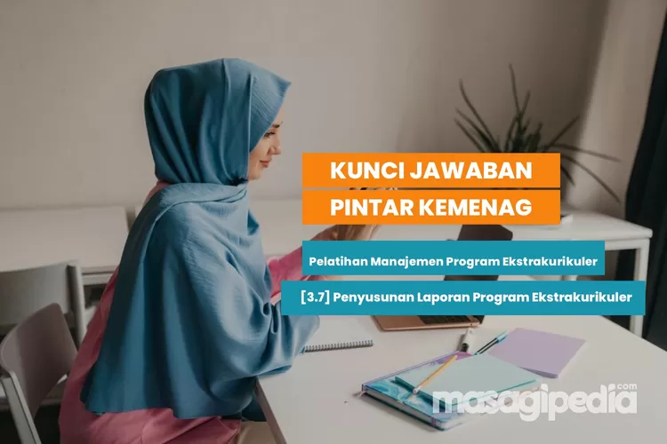 Bocoran Kunci Jawaban Pintar Kemenag Modul 3.7 Penyusunan Laporan ...