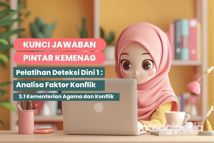 Kunci Jawaban Pintar Kemenag 3.1 Kementerian Agama Dan Konflik ...